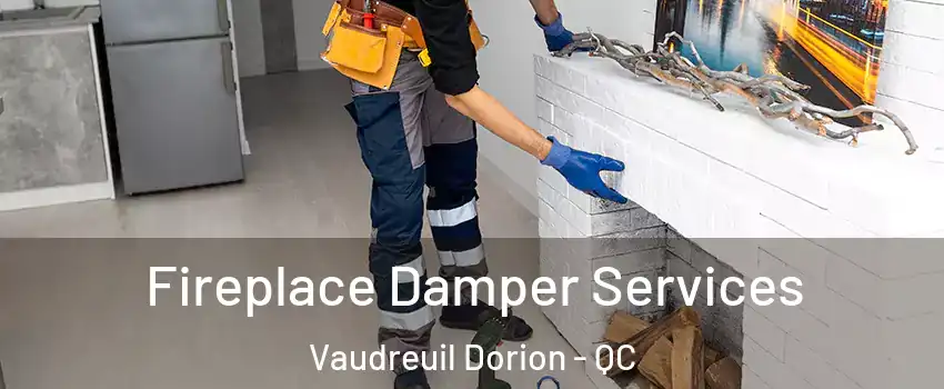  Fireplace Damper Services Vaudreuil Dorion - QC