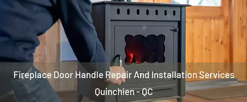 Fireplace Door Handle Repair And Installation Services Quinchien - QC