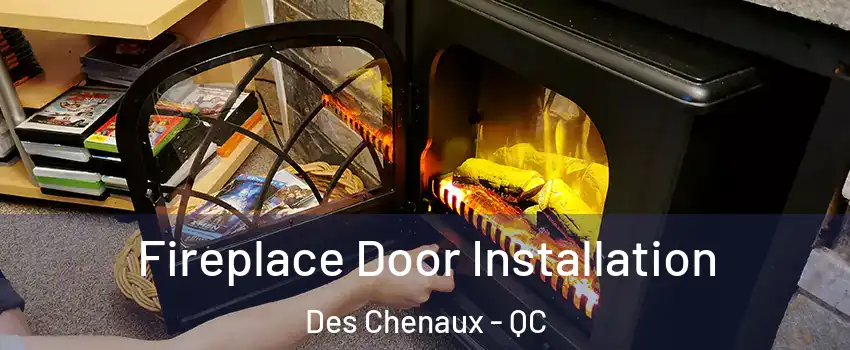  Fireplace Door Installation Des Chenaux - QC