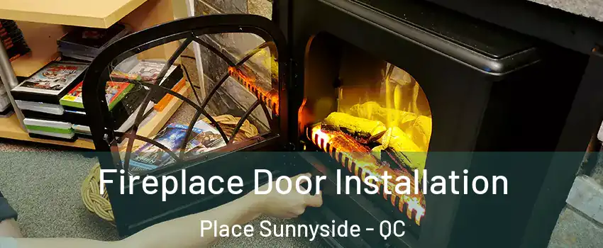  Fireplace Door Installation Place Sunnyside - QC