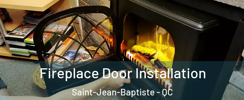  Fireplace Door Installation Saint-Jean-Baptiste - QC