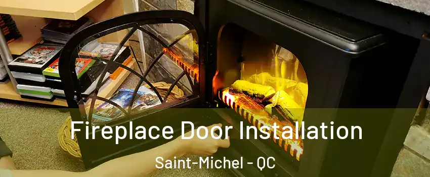  Fireplace Door Installation Saint-Michel - QC