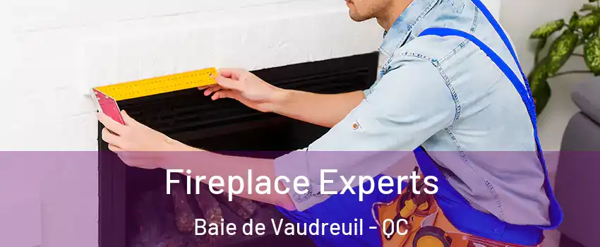  Fireplace Experts Baie de Vaudreuil - QC
