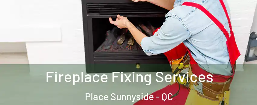  Fireplace Fixing Services Place Sunnyside - QC