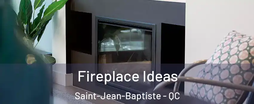  Fireplace Ideas Saint-Jean-Baptiste - QC