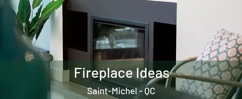  Fireplace Ideas Saint-Michel - QC