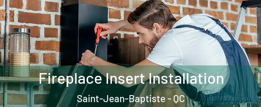  Fireplace Insert Installation Saint-Jean-Baptiste - QC