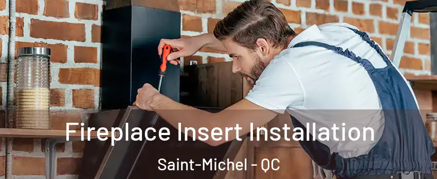 Fireplace Insert Installation Saint-Michel - QC
