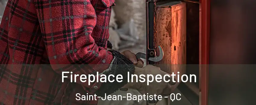  Fireplace Inspection Saint-Jean-Baptiste - QC