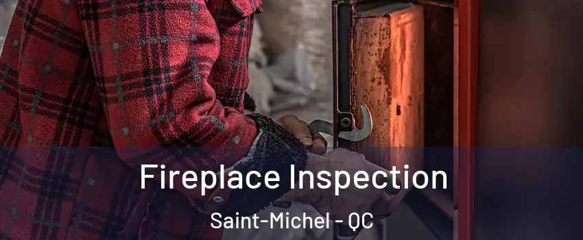  Fireplace Inspection Saint-Michel - QC