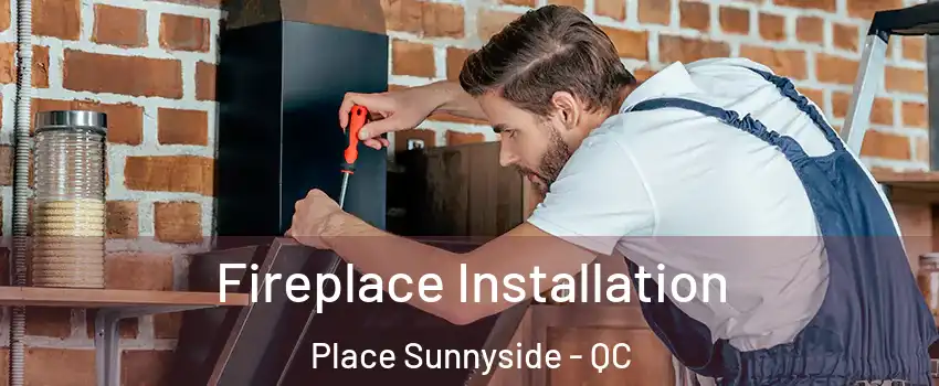  Fireplace Installation Place Sunnyside - QC