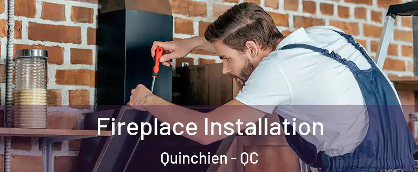  Fireplace Installation Quinchien - QC