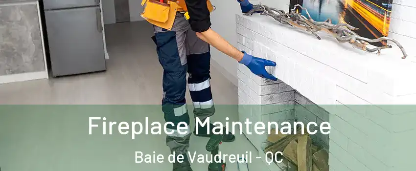  Fireplace Maintenance Baie de Vaudreuil - QC