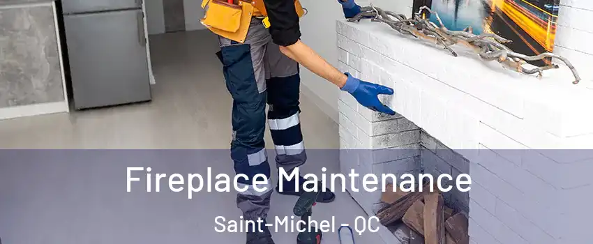 Fireplace Maintenance Saint-Michel - QC