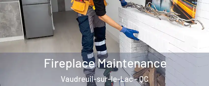  Fireplace Maintenance Vaudreuil-sur-le-Lac - QC