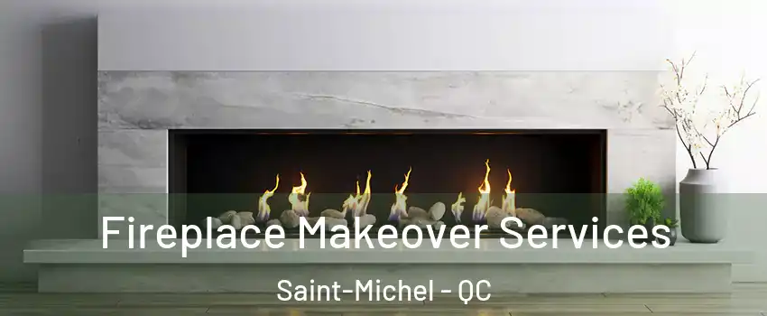  Fireplace Makeover Services Saint-Michel - QC