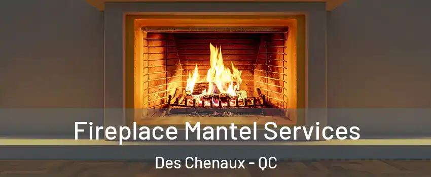 Fireplace Mantel Services Des Chenaux - QC