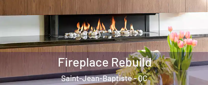  Fireplace Rebuild Saint-Jean-Baptiste - QC