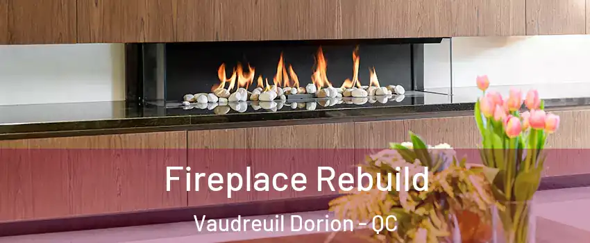  Fireplace Rebuild Vaudreuil Dorion - QC