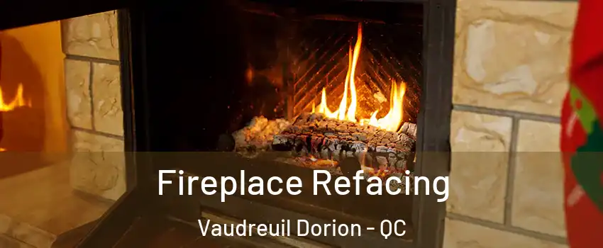  Fireplace Refacing Vaudreuil Dorion - QC