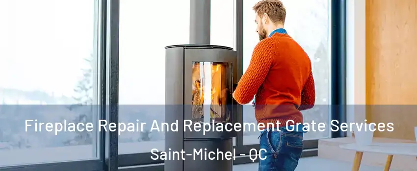  Fireplace Repair And Replacement Grate Services Saint-Michel - QC