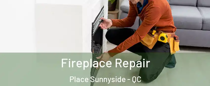  Fireplace Repair Place Sunnyside - QC