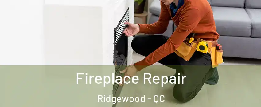  Fireplace Repair Ridgewood - QC