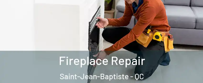  Fireplace Repair Saint-Jean-Baptiste - QC