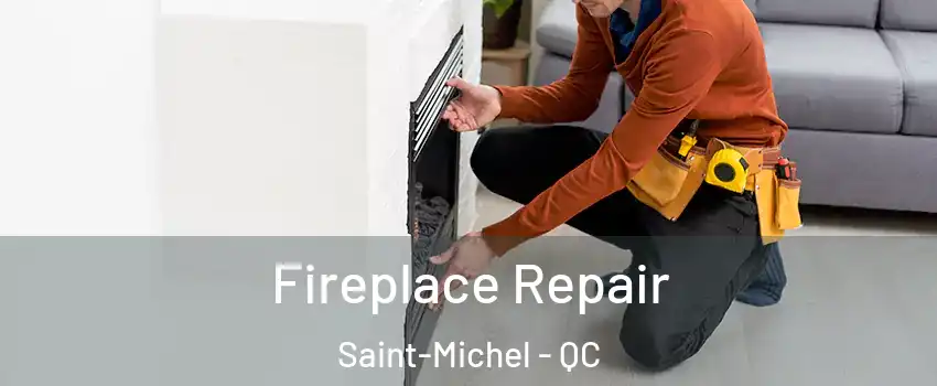  Fireplace Repair Saint-Michel - QC