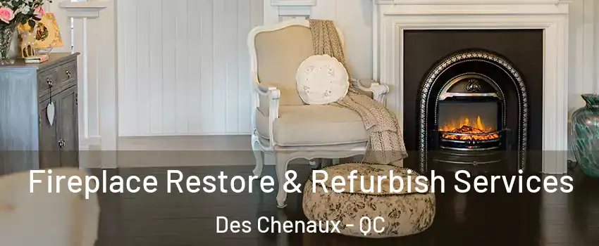  Fireplace Restore & Refurbish Services Des Chenaux - QC