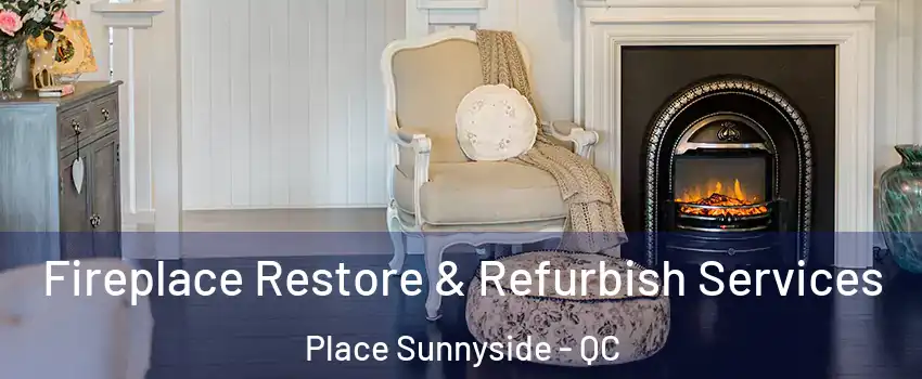  Fireplace Restore & Refurbish Services Place Sunnyside - QC