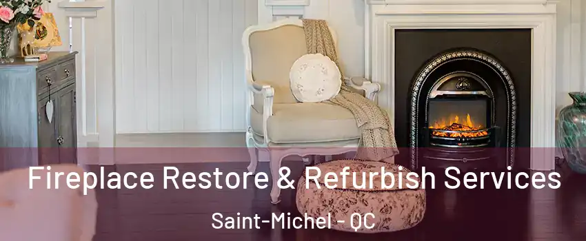  Fireplace Restore & Refurbish Services Saint-Michel - QC