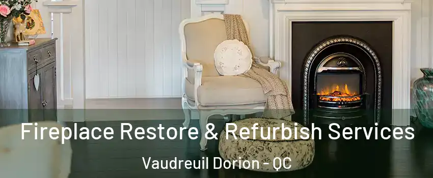  Fireplace Restore & Refurbish Services Vaudreuil Dorion - QC
