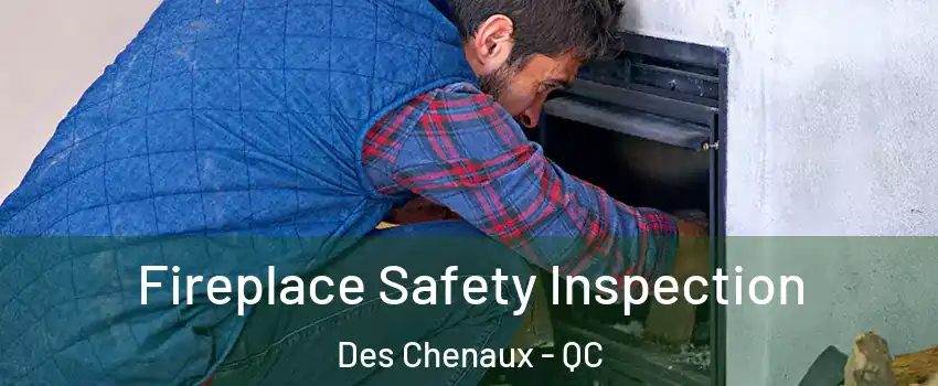  Fireplace Safety Inspection Des Chenaux - QC