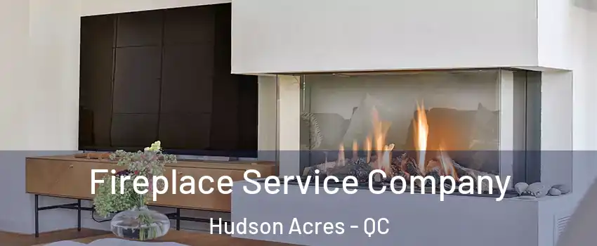  Fireplace Service Company Hudson Acres - QC