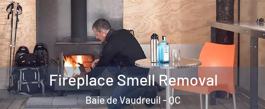  Fireplace Smell Removal Baie de Vaudreuil - QC