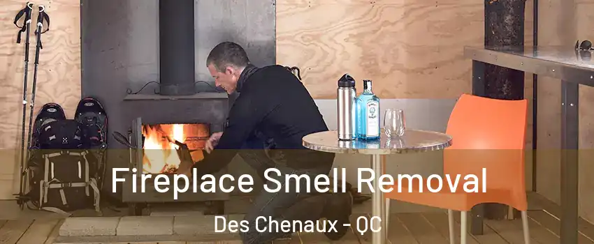  Fireplace Smell Removal Des Chenaux - QC