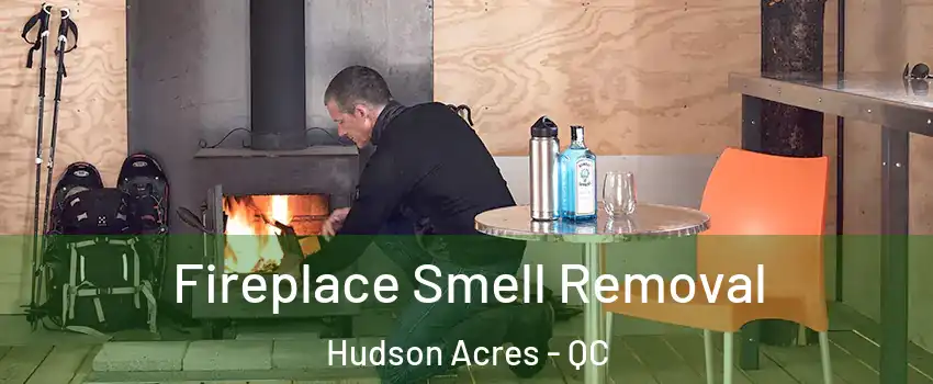  Fireplace Smell Removal Hudson Acres - QC