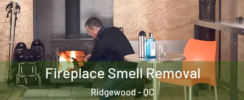 Fireplace Smell Removal Ridgewood - QC