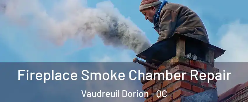  Fireplace Smoke Chamber Repair Vaudreuil Dorion - QC