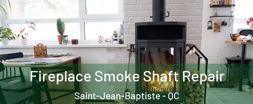  Fireplace Smoke Shaft Repair Saint-Jean-Baptiste - QC