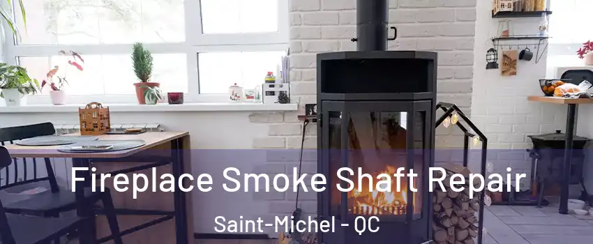  Fireplace Smoke Shaft Repair Saint-Michel - QC