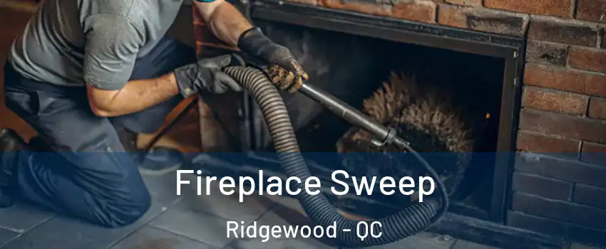  Fireplace Sweep Ridgewood - QC