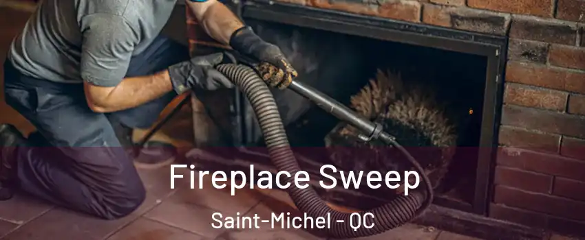  Fireplace Sweep Saint-Michel - QC