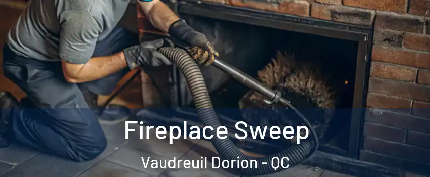  Fireplace Sweep Vaudreuil Dorion - QC
