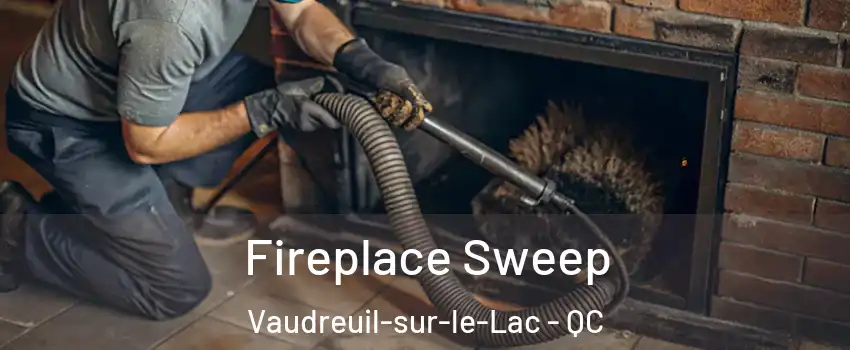  Fireplace Sweep Vaudreuil-sur-le-Lac - QC