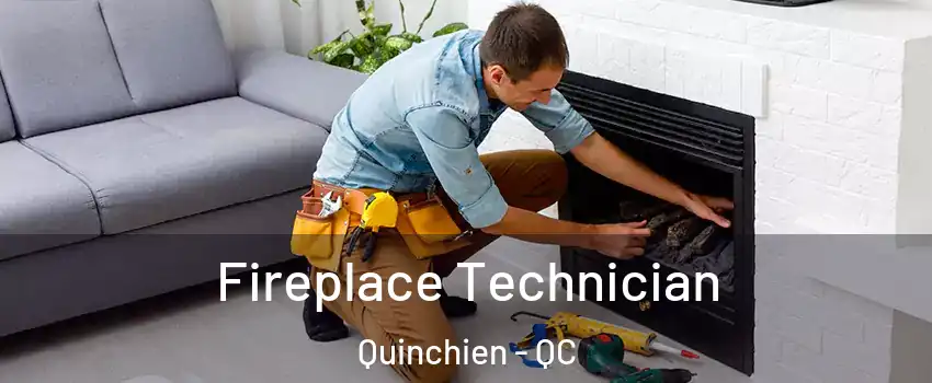 Fireplace Technician Quinchien - QC