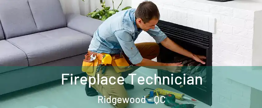  Fireplace Technician Ridgewood - QC