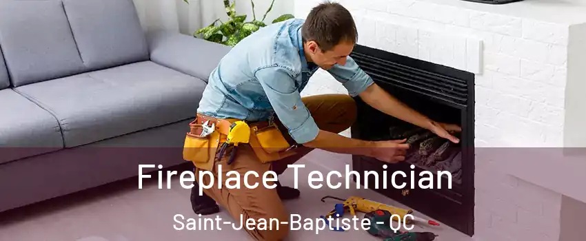  Fireplace Technician Saint-Jean-Baptiste - QC
