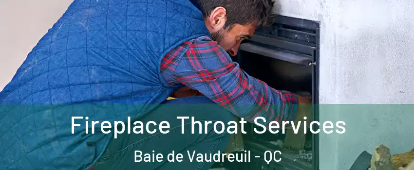  Fireplace Throat Services Baie de Vaudreuil - QC